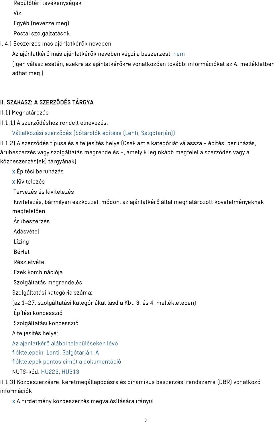 mellékletben adhat meg.) II. SZAKASZ: A SZERZŐDÉS TÁRGYA II.1)