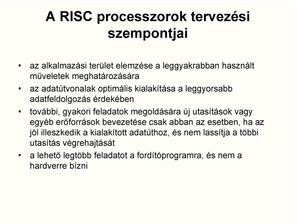 feladatok megoldására új utasítások vagy egyéb erőforrások bevezetése csak abban az esetben, ha az jól illeszkedik a