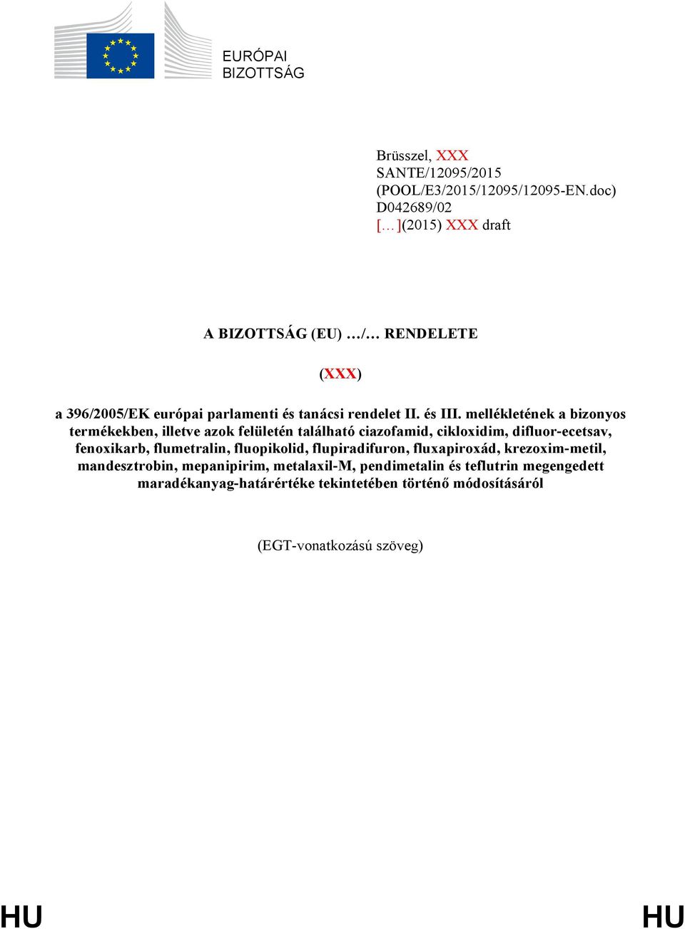 mellékletének a bizonyos termékekben, illetve azok felületén található ciazofamid, cikloxidim, difluor-ecetsav, fenoxikarb, flumetralin,