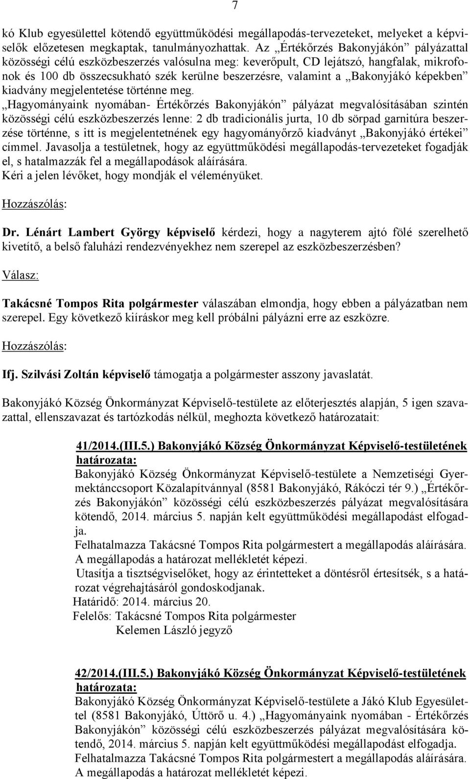 Bakonyjákó képekben kiadvány megjelentetése történne meg.