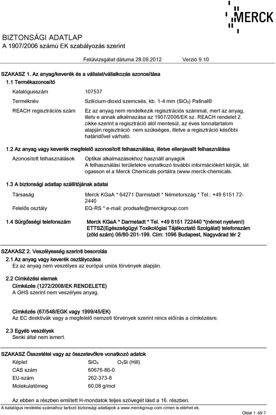 cikke szerint a regisztráció alól mentesül, az éves tonnatartalom alapján regisztráció nem szükséges, illetve a regisztráció későbbi határidővel várható. 1.