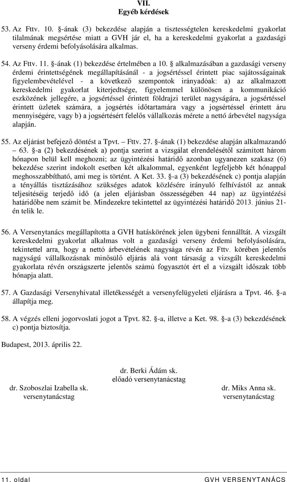 Az Fttv. 11. -ának (1) bekezdése értelmében a 10.
