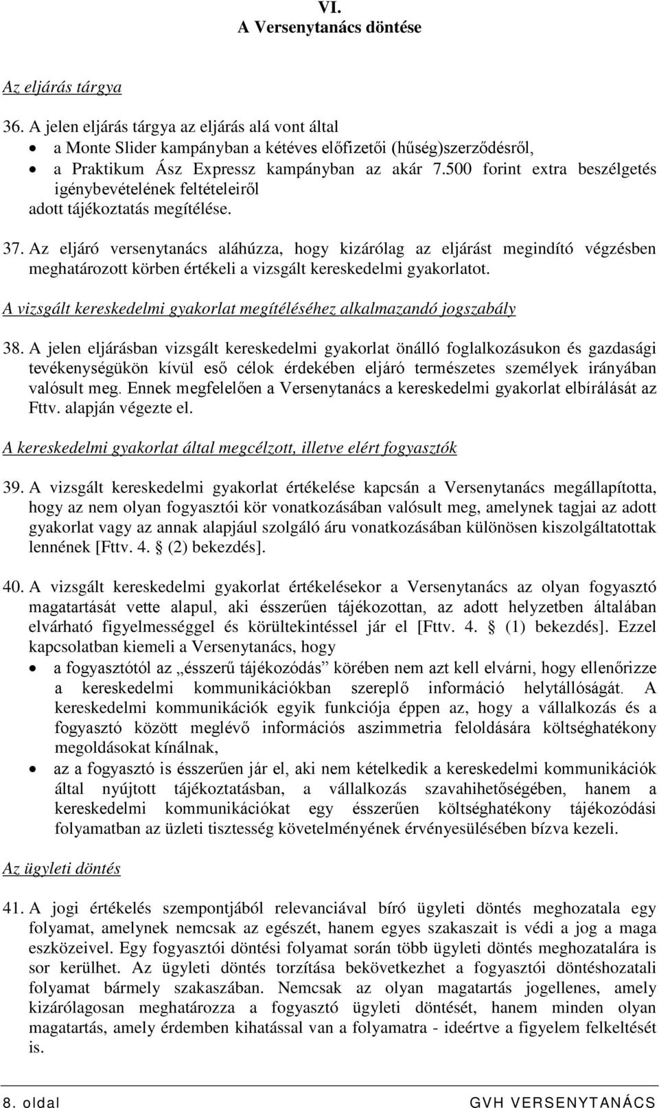 500 forint extra beszélgetés igénybevételének feltételeiről adott tájékoztatás megítélése. 37.