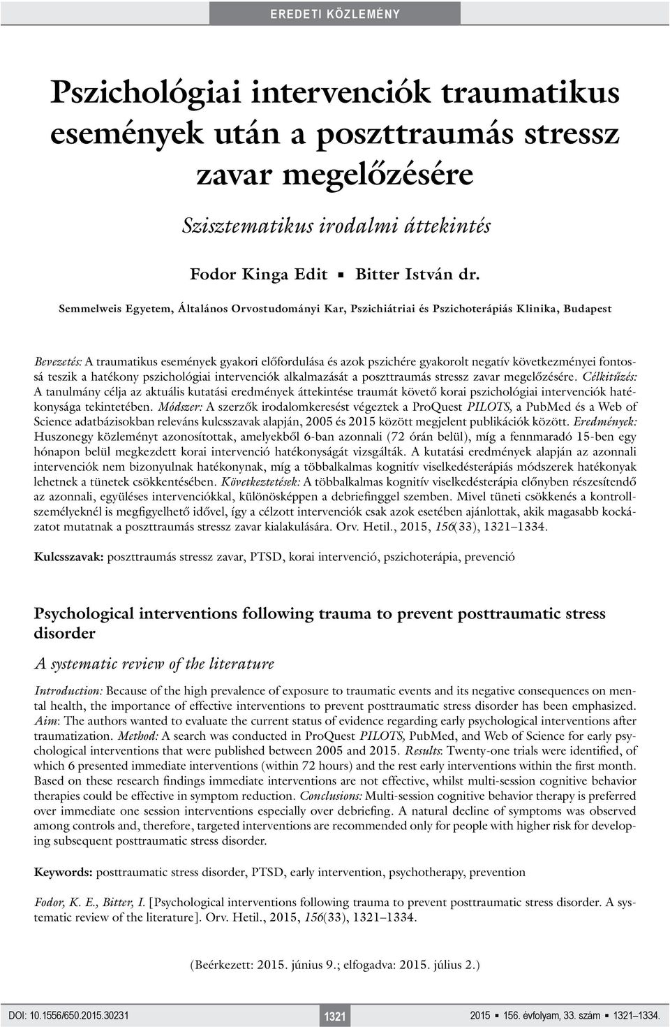 következményei fontossá teszik a hatékony pszichológiai intervenciók alkalmazását a poszttraumás stressz zavar megelőzésére.