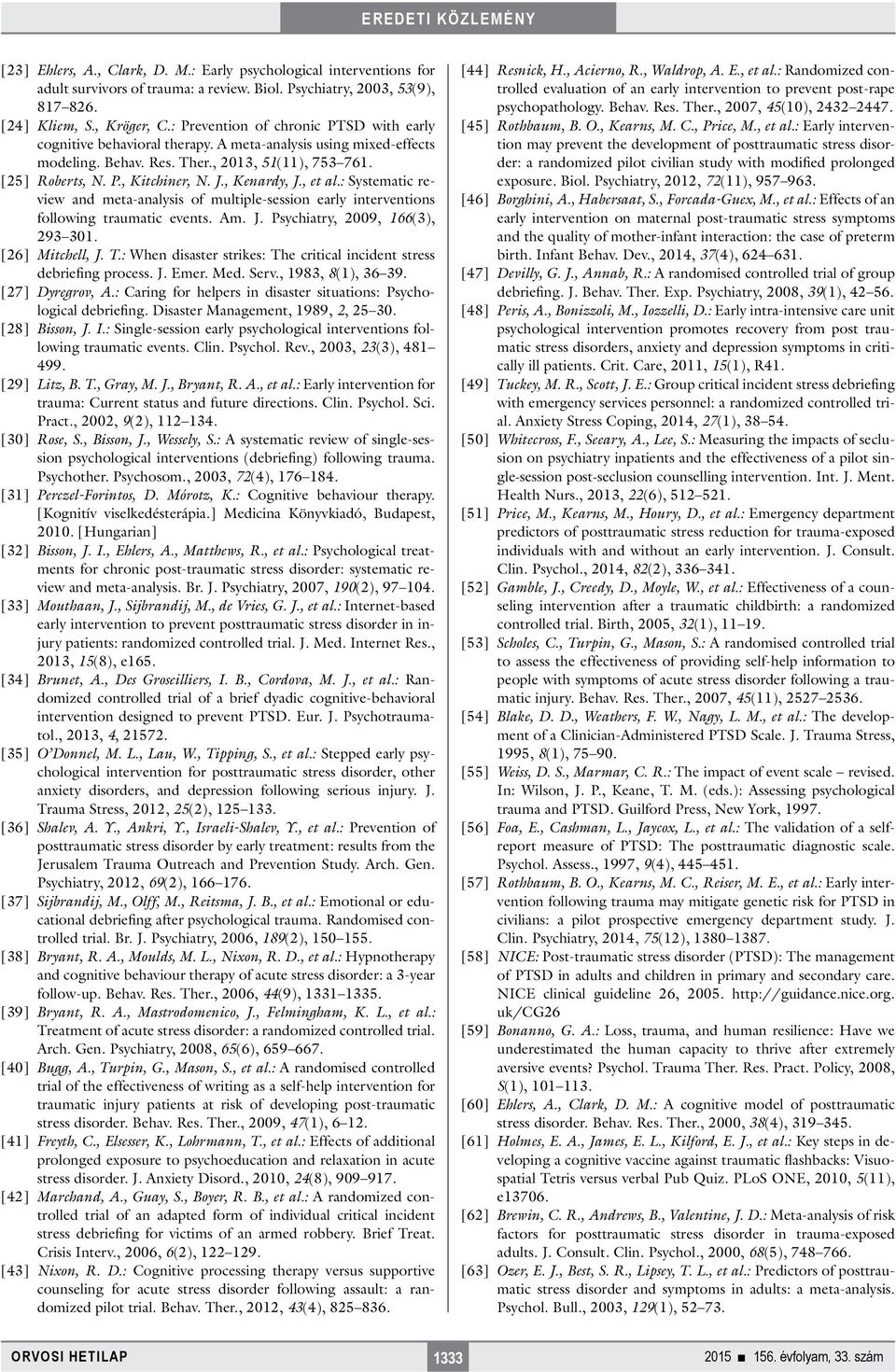 , Kenardy, J., et al.: Systematic review and meta-analysis of multiple-session early interventions following traumatic events. Am. J. Psychiatry, 2009, 166(3), 293 301. [26] Mitchell, J. T.