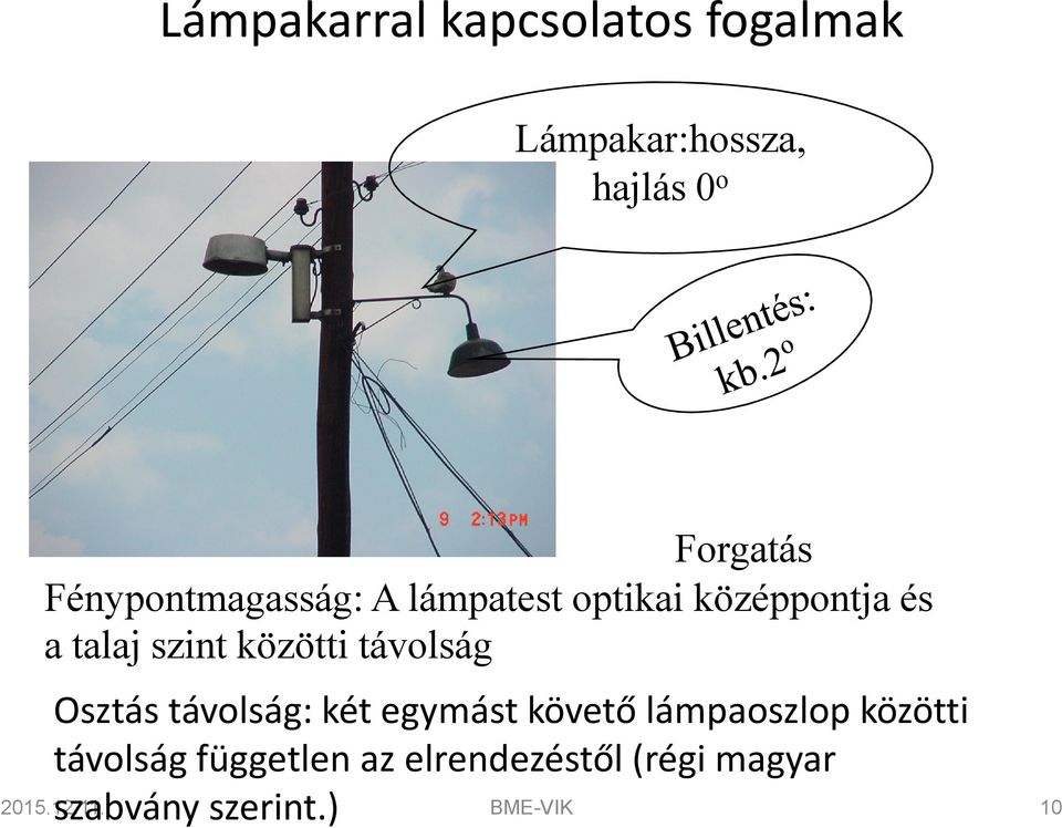 távolság Osztás távolság: két egymást követő lámpaoszlop közötti távolság