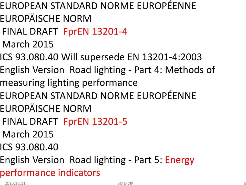 measuringlightingperformance EUROPEAN STANDARD NORME EUROPÉENNE EUROPÄISCHE NORM FINAL DRAFT