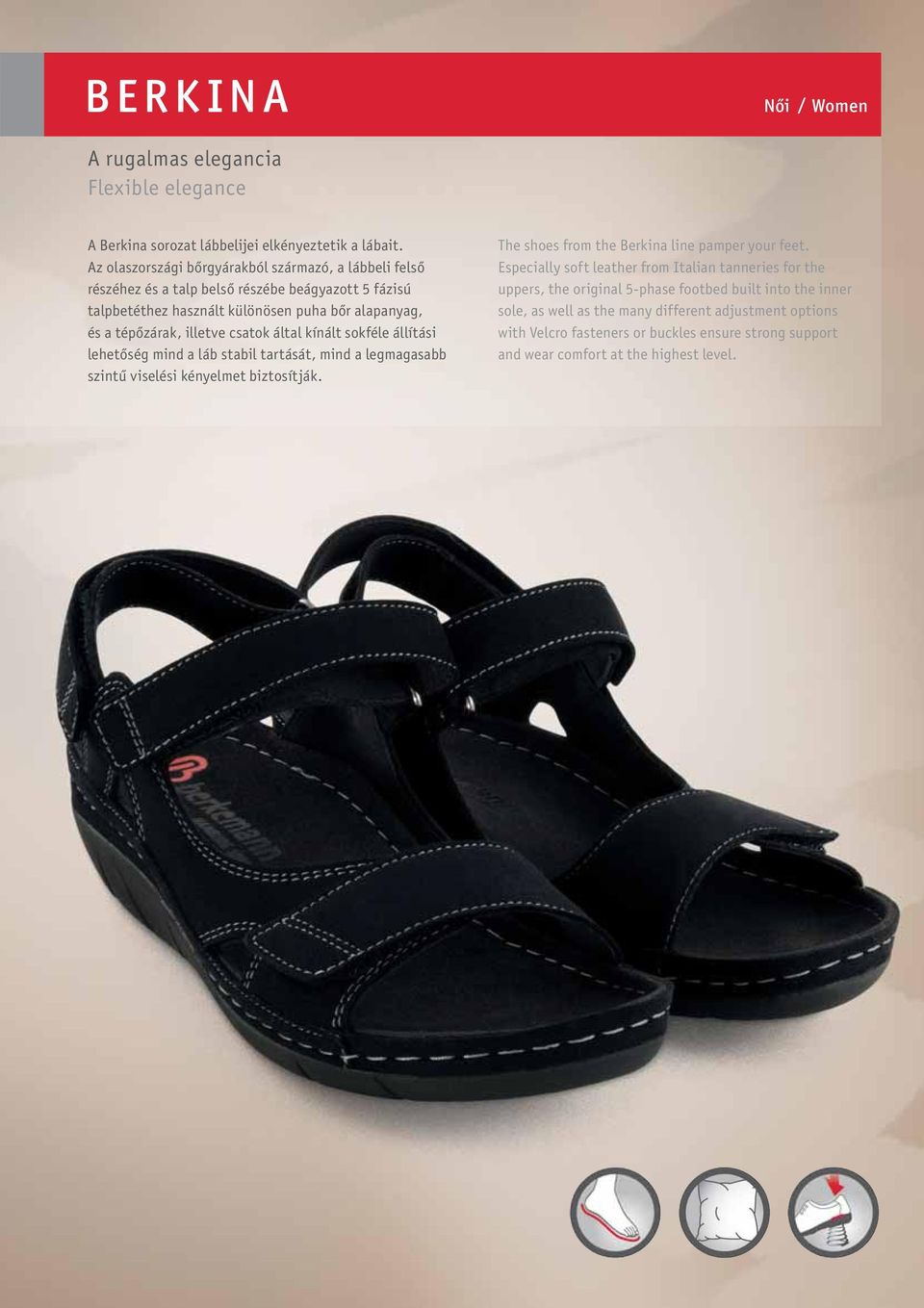 csatok által kínált sokféle állítási lehetőség mind a láb stabil tartását, mind a legmagasabb szintű viselési kényelmet biztosítják. The shoes from the Berkina line pamper your feet.