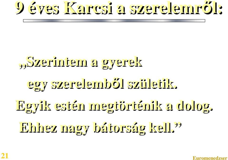 szerelemből születik.