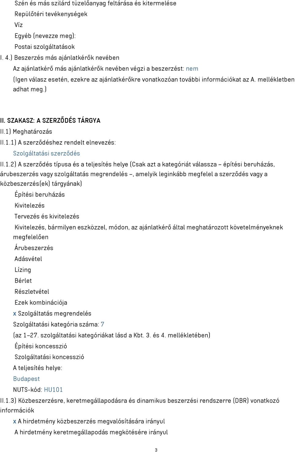 mellékletben adhat meg.) II. SZAKASZ: A SZERZŐDÉS TÁRGYA II.1)