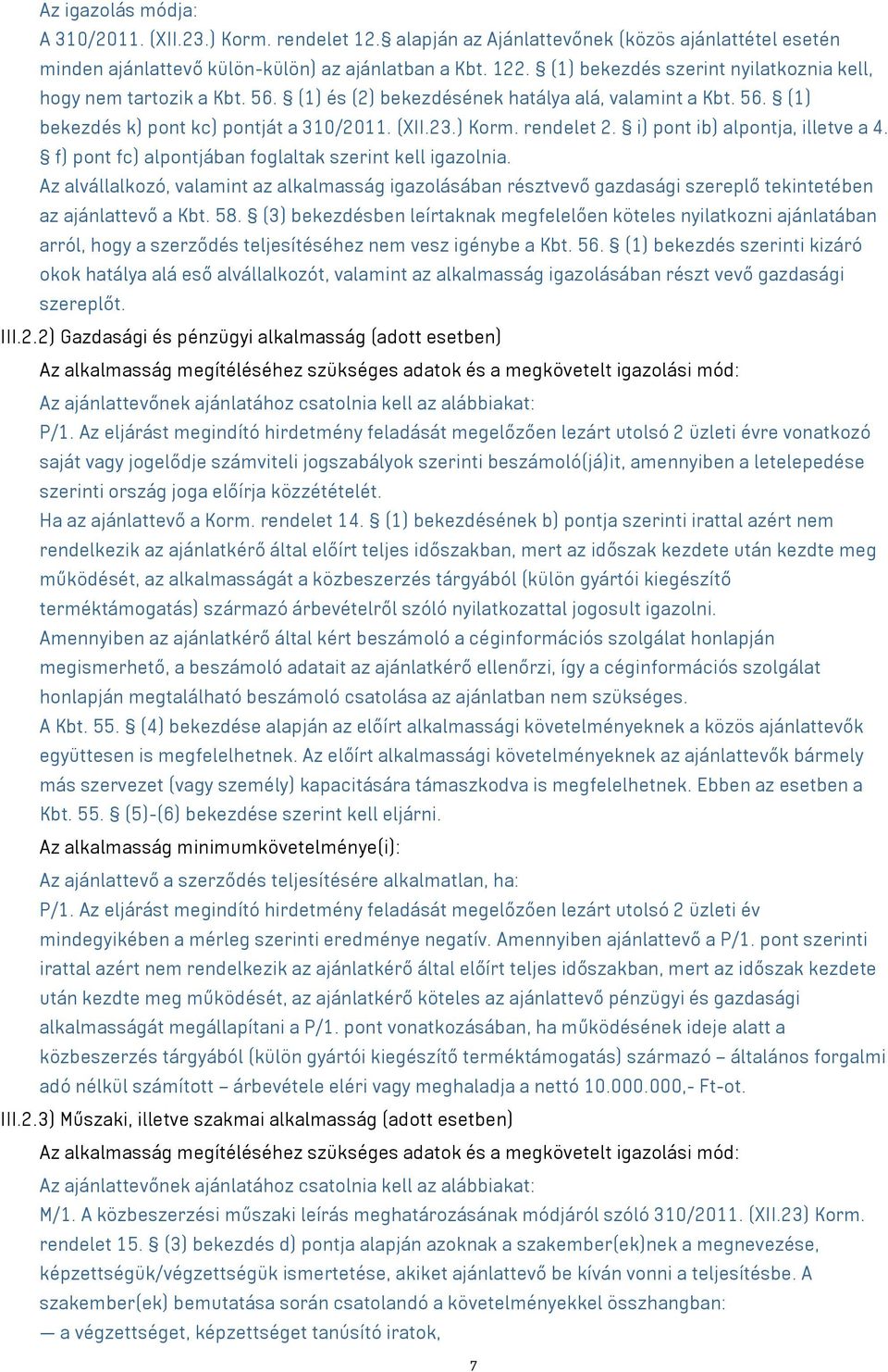i) pont ib) alpontja, illetve a 4. f) pont fc) alpontjában foglaltak szerint kell igazolnia.