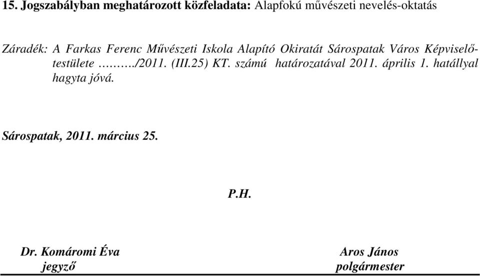 Képviselıtestülete./2011. (III.25) KT. számú határozatával 2011. április 1.