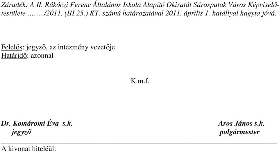 Képviselıtestülete../2011. (III.25.) KT. számú határozatával 2011. április 1.