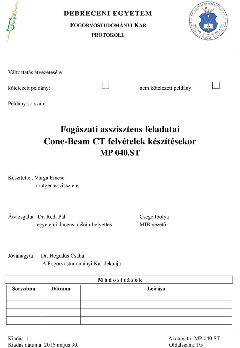 ST Készítette : Varga Emese röntgenasszissztens Átvizsgálta: Dr.
