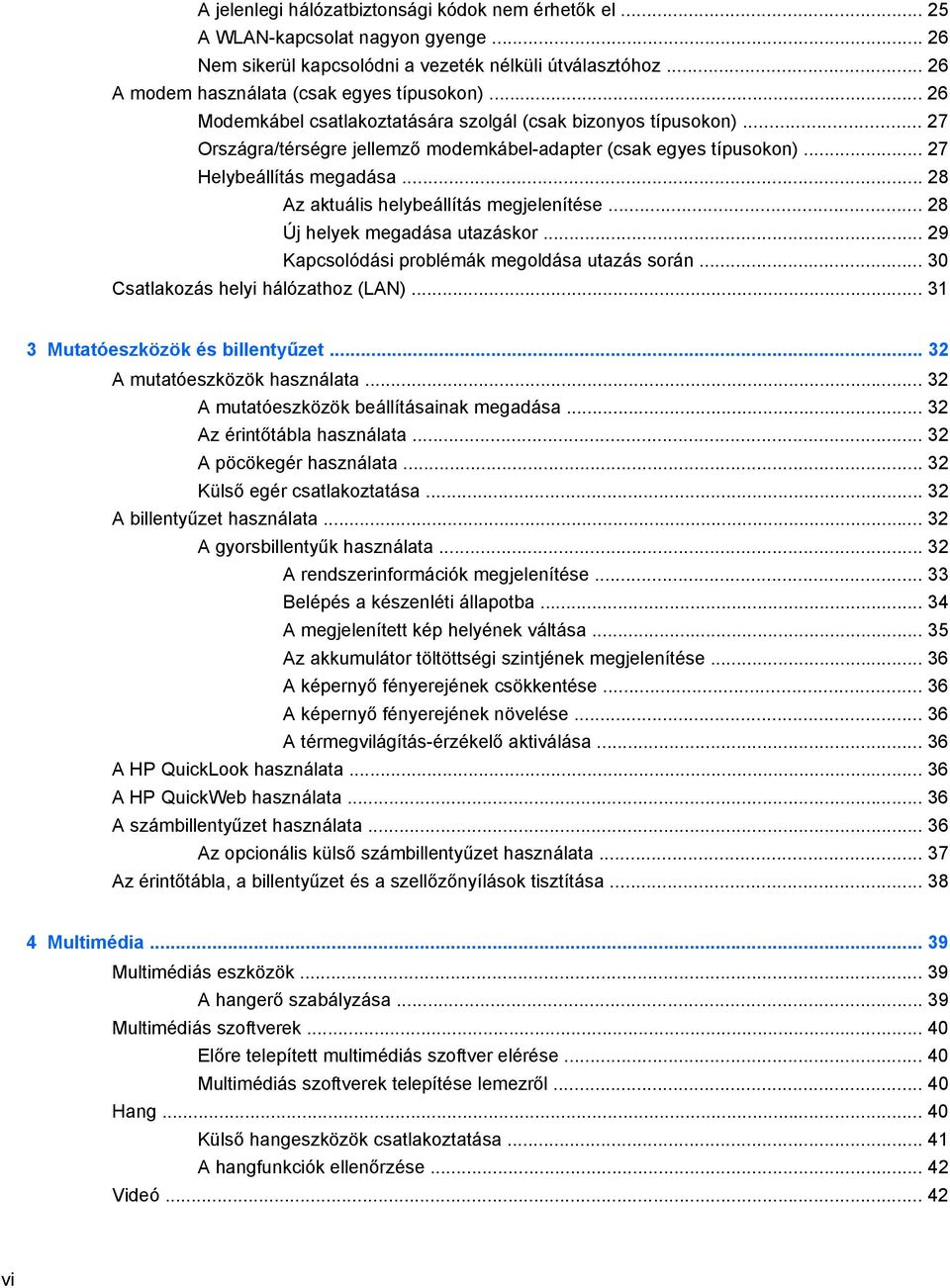 .. 28 Az aktuális helybeállítás megjelenítése... 28 Új helyek megadása utazáskor... 29 Kapcsolódási problémák megoldása utazás során... 30 Csatlakozás helyi hálózathoz (LAN).