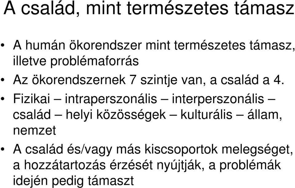 Fizikai intraperszonális interperszonális család helyi közösségek kulturális állam,