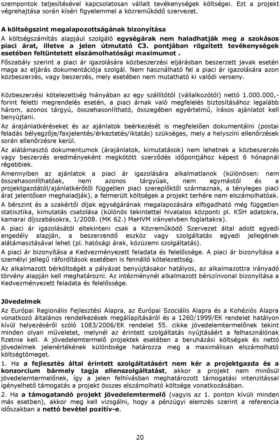pontjában rögzített tevékenységek esetében feltüntetett elszámolhatósági maximumot.