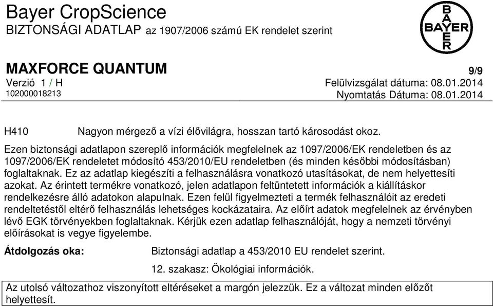 Ez az adatlap kiegészíti a felhasználásra vonatkozó utasításokat, de nem helyettesíti azokat.