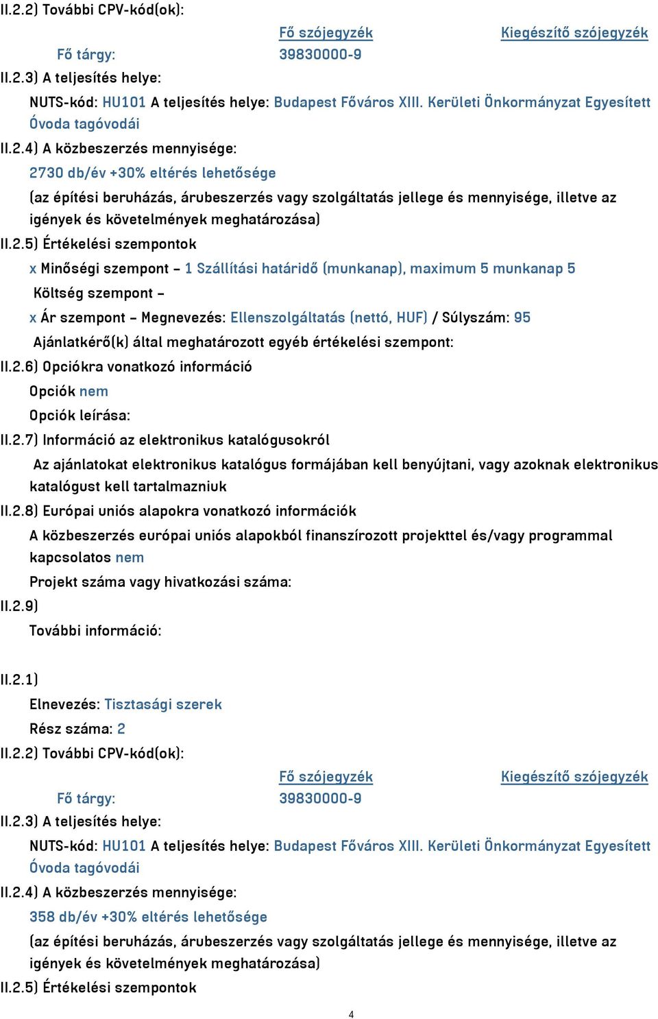 4) A közbeszerzés mennyisége: 27