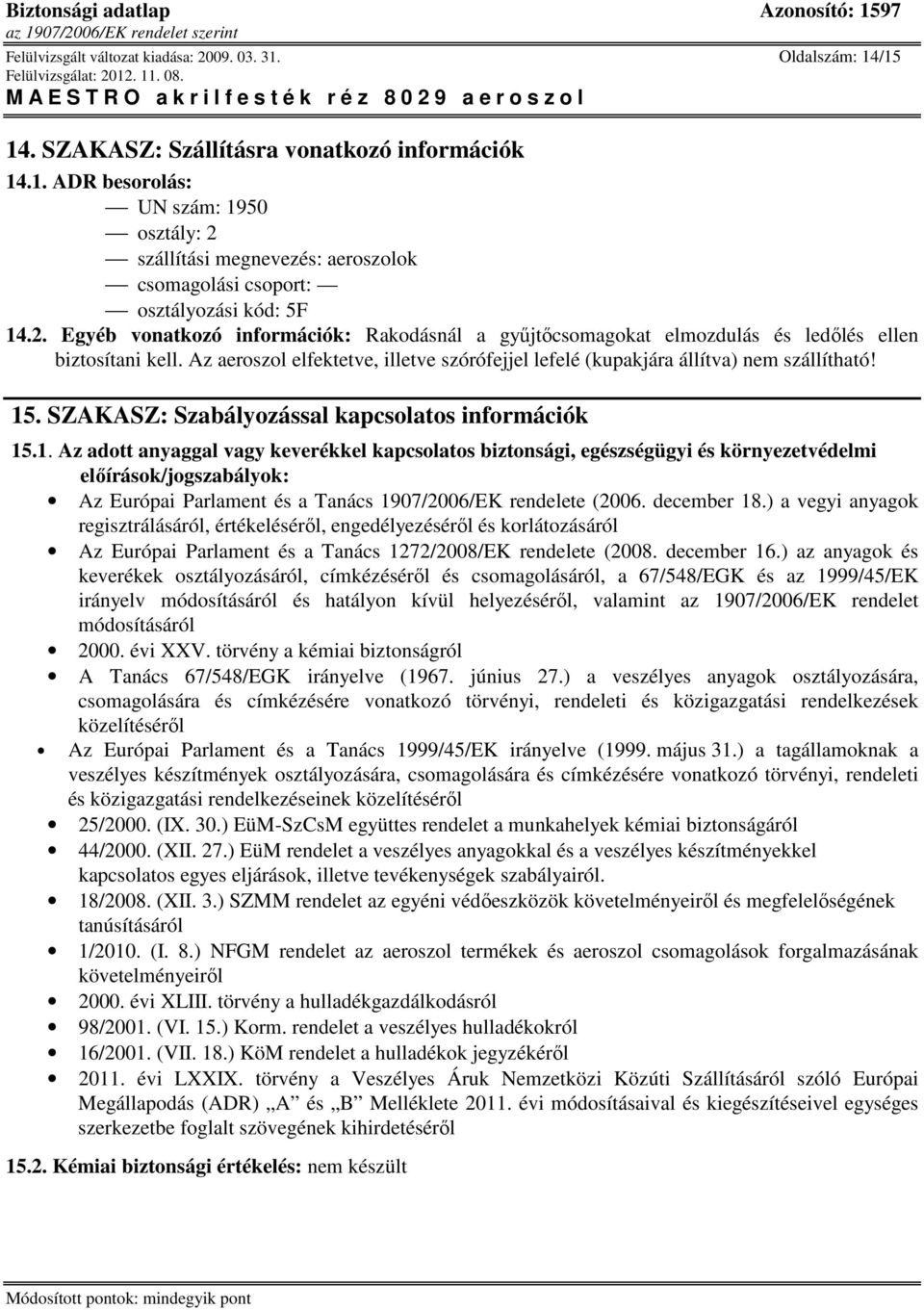 SZAKASZ: Szabályozással kapcsolatos információk 15
