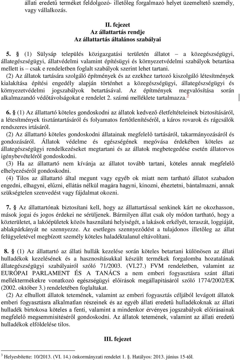 foglalt szabályok szerint lehet tartani.