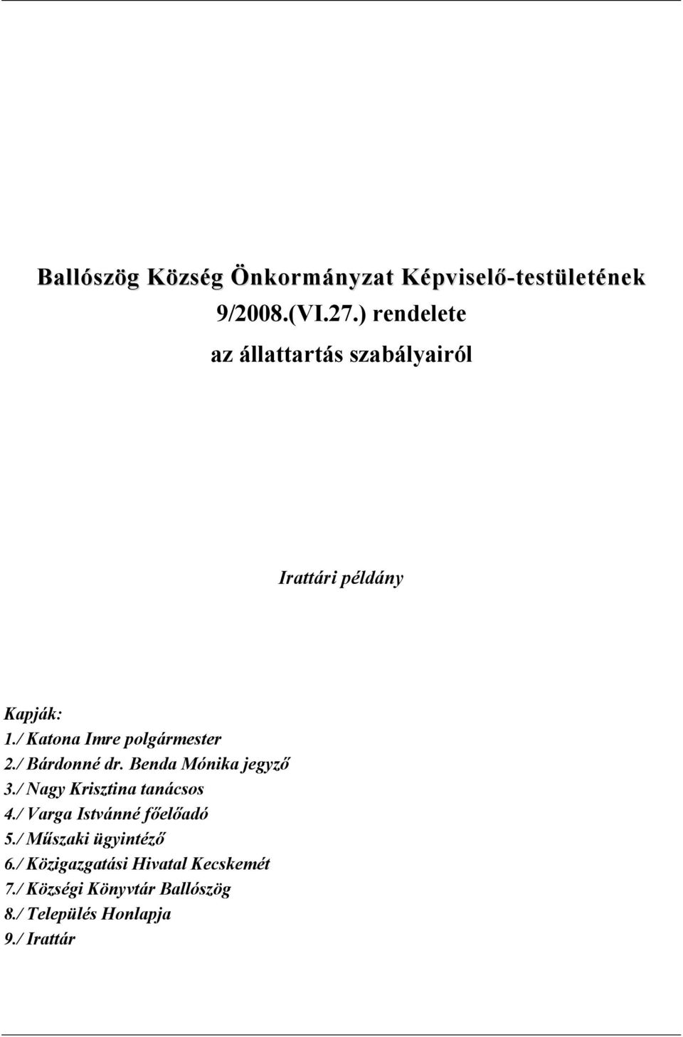 / Katona Imre polgármester 2./ Bárdonné dr. Benda Mónika jegyző 3./ Nagy Krisztina tanácsos 4.