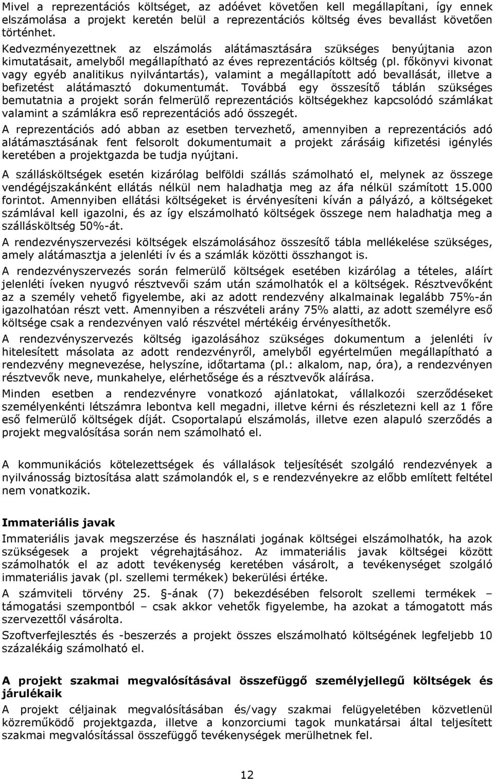 főkönyvi kivonat vagy egyéb analitikus nyilvántartás), valamint a megállapított adó bevallását, illetve a befizetést alátámasztó dokumentumát.