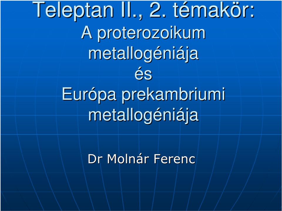 metallogéniája és Európa