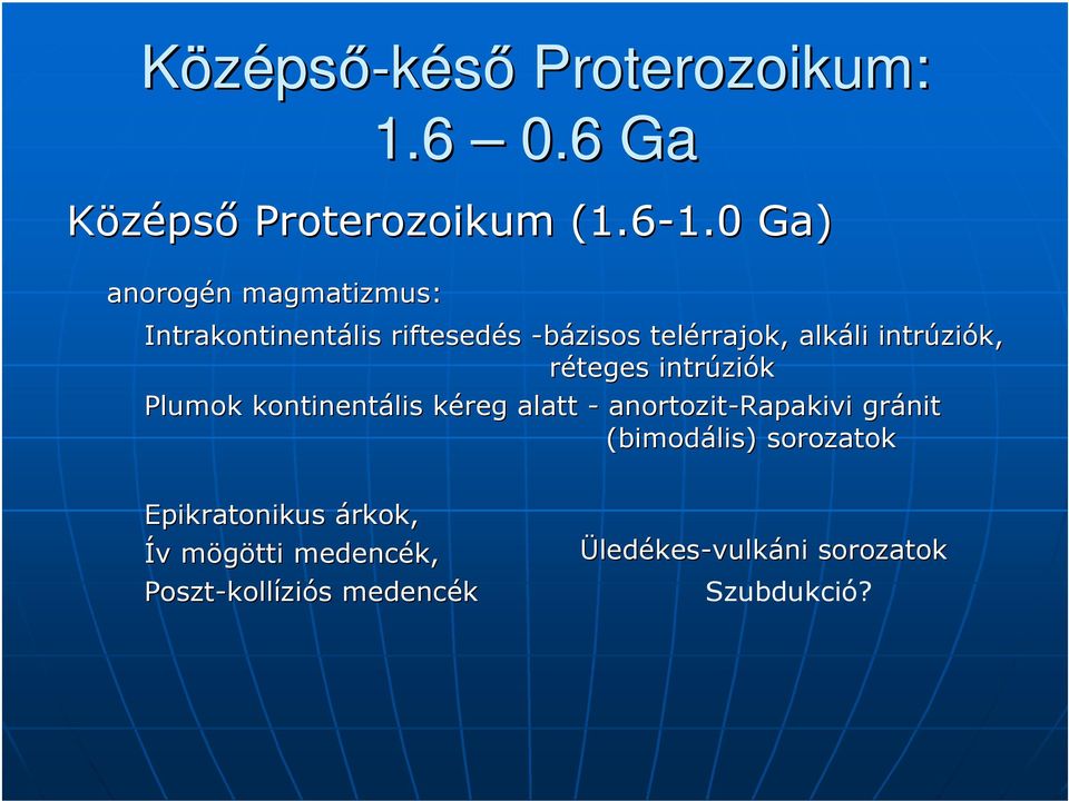 intrúziók, réteges intrúziók Plumok kontinentális kéreg alatt - anortozit-rapakivi gránit