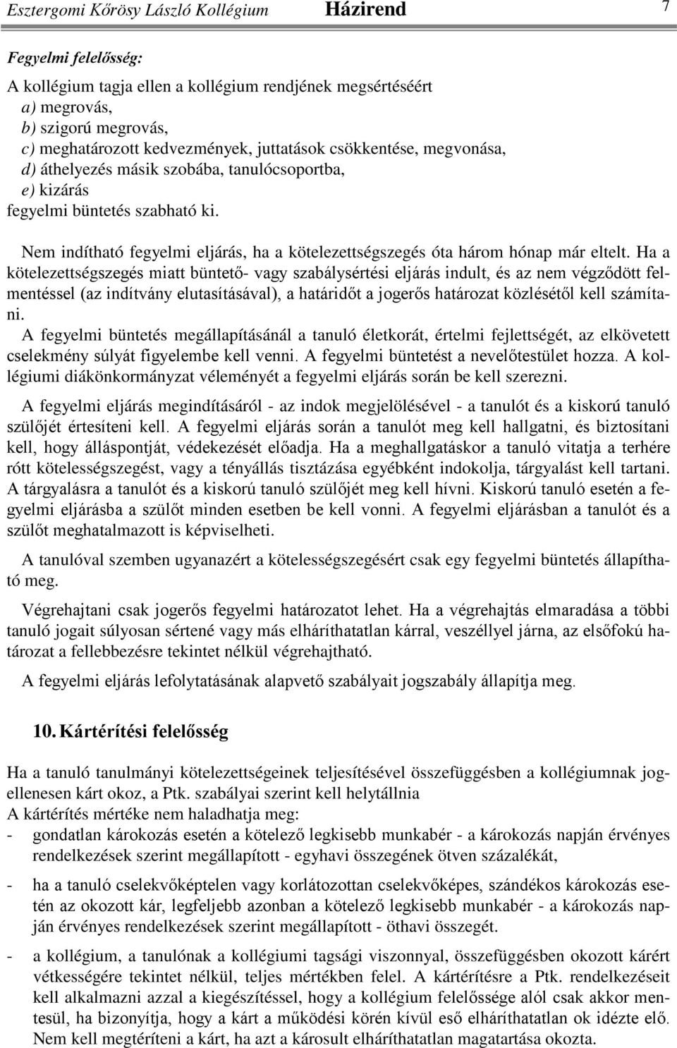 Nem indítható fegyelmi eljárás, ha a kötelezettségszegés óta három hónap már eltelt.