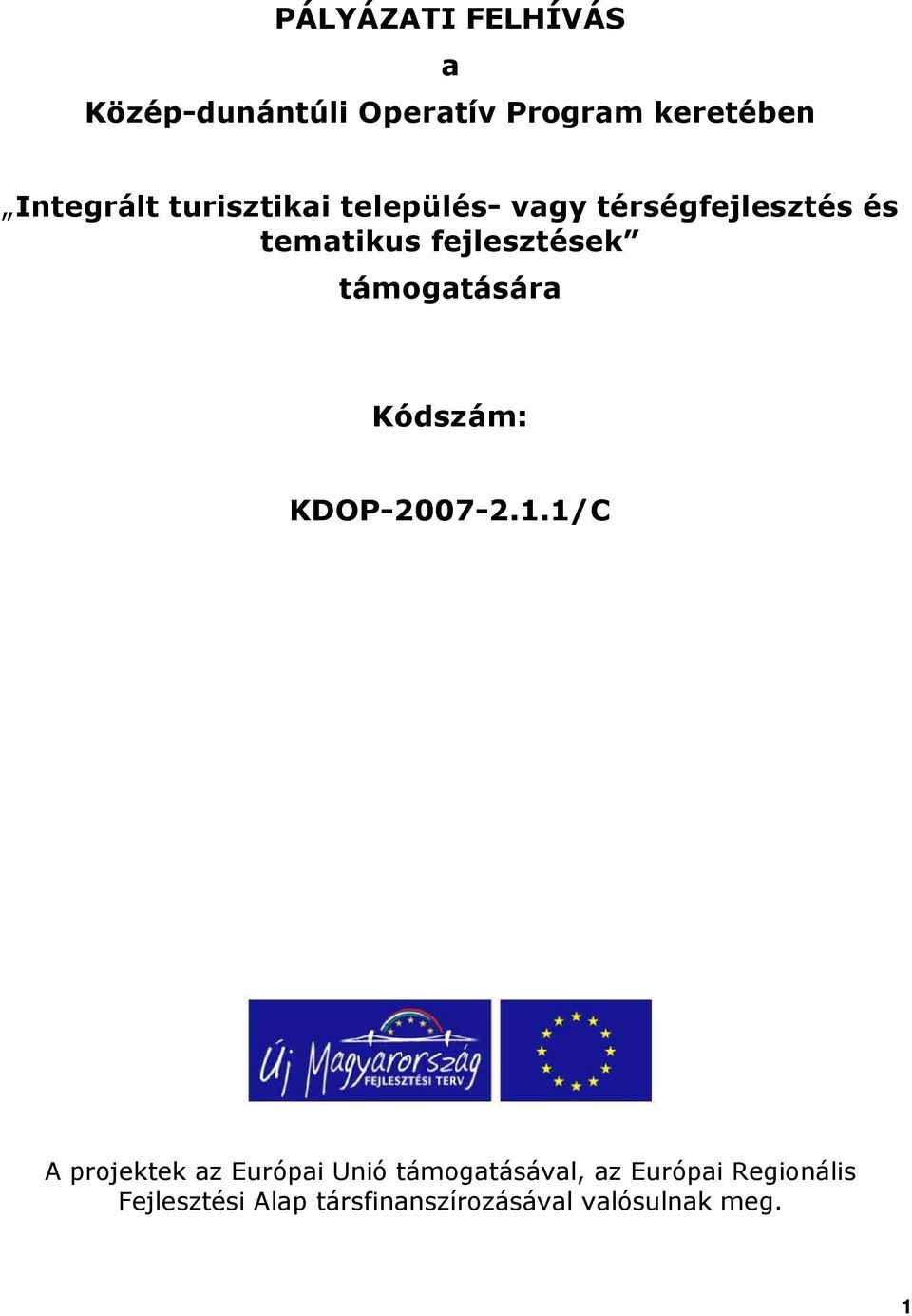 támogatására Kódszám: KDOP-2007-2.1.