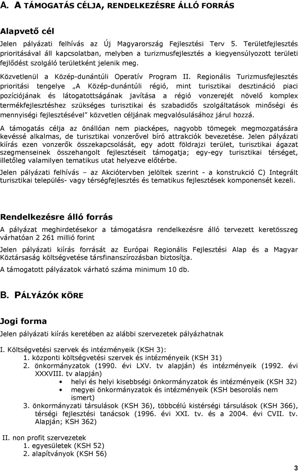 Közvetlenül a Közép-dunántúli Operatív Program II.