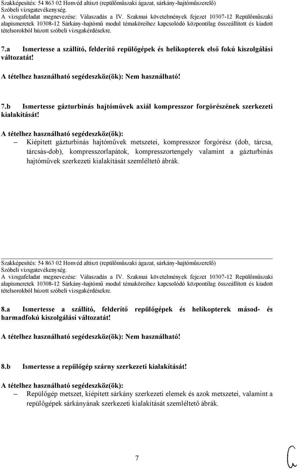 szemléltető ábrák. Szakképesítés: 54 863 02 Honvéd altiszt (repülőműszaki ágazat, sárkány-hajtóműszerelő) 8.