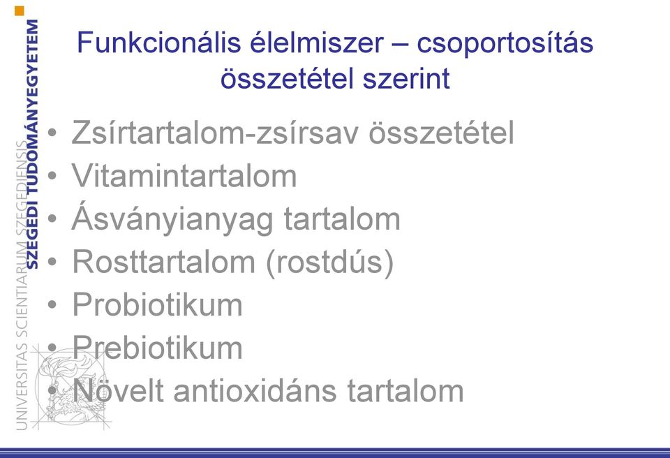 Vitamintartalom Ásványianyag tartalom Rosttartalom