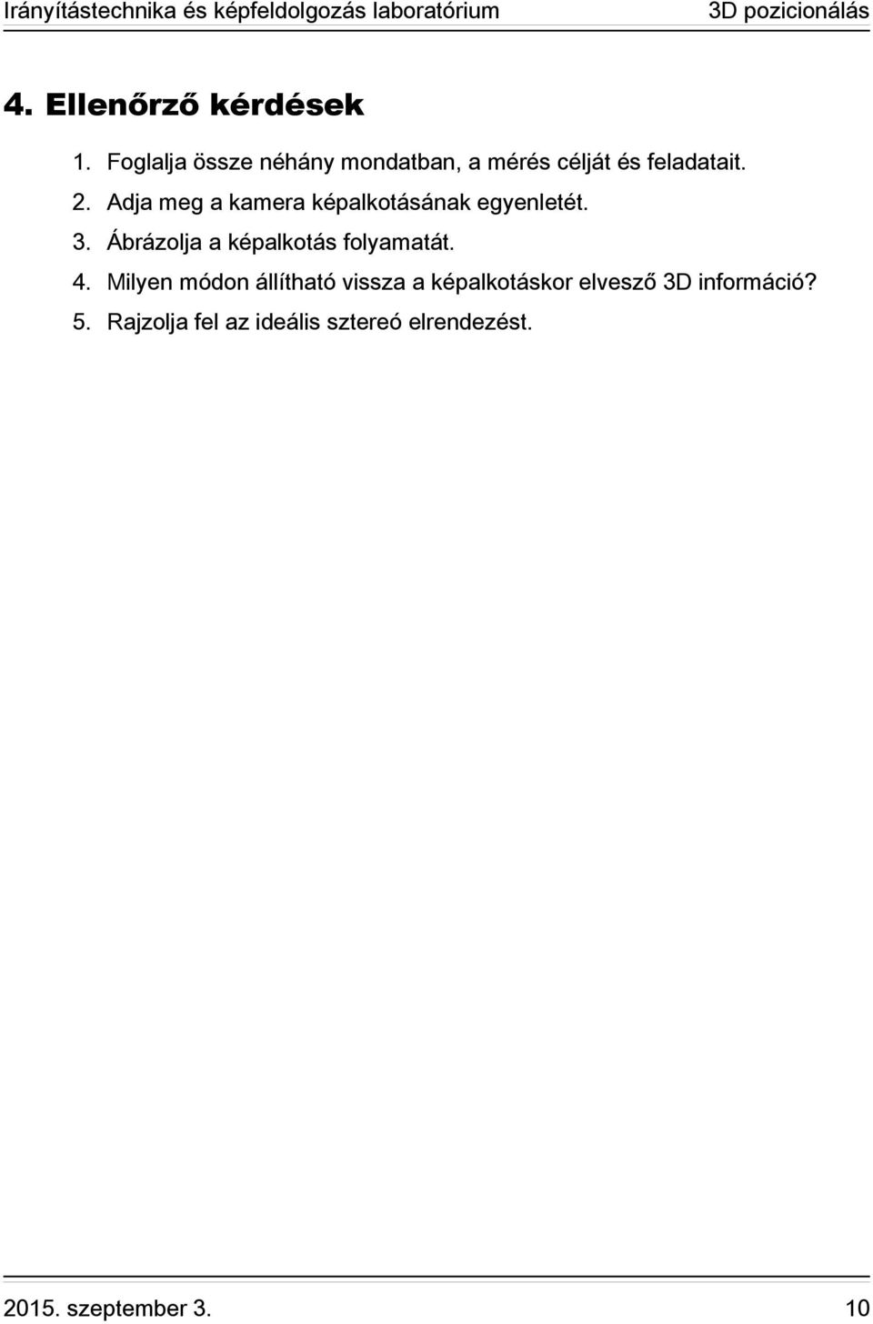 Adja meg a kamera képalkotásának egyenletét. 3.