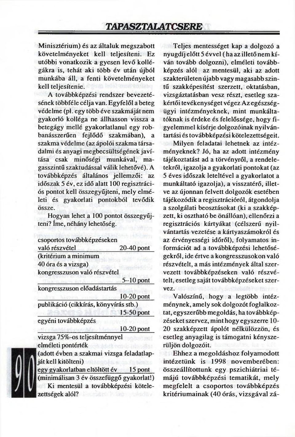Egyfelől a beteg védelme (pl.