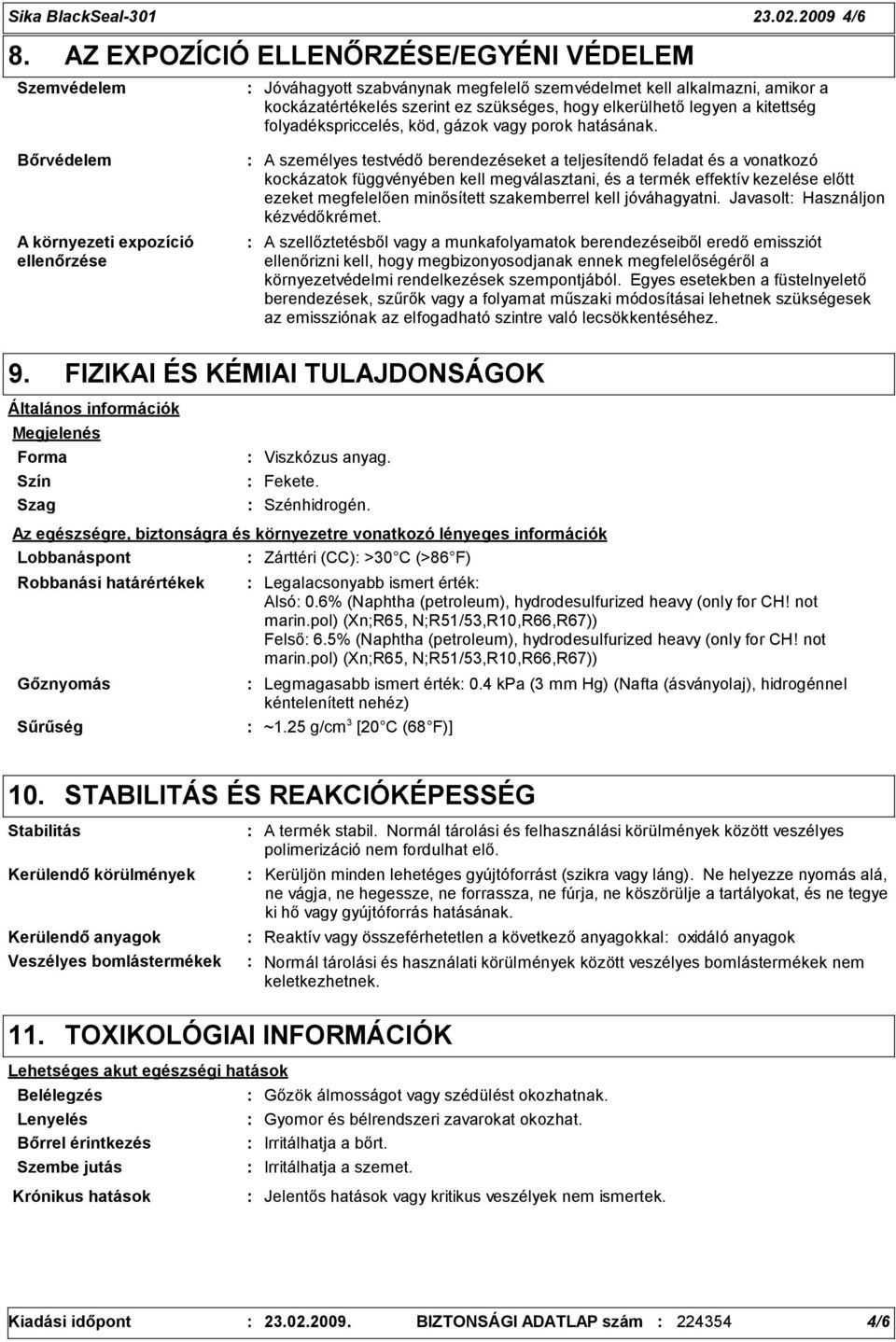 kitettség folyadékspriccelés, köd, gázok vagy porok hatásának.
