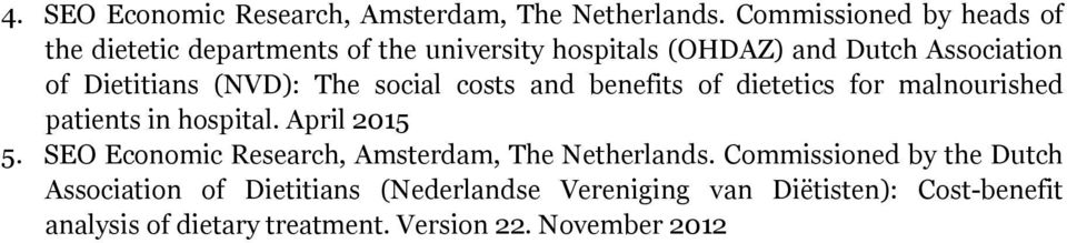 (NVD): The social costs and benefits of dietetics for malnourished patients in hospital. April 2015 5.