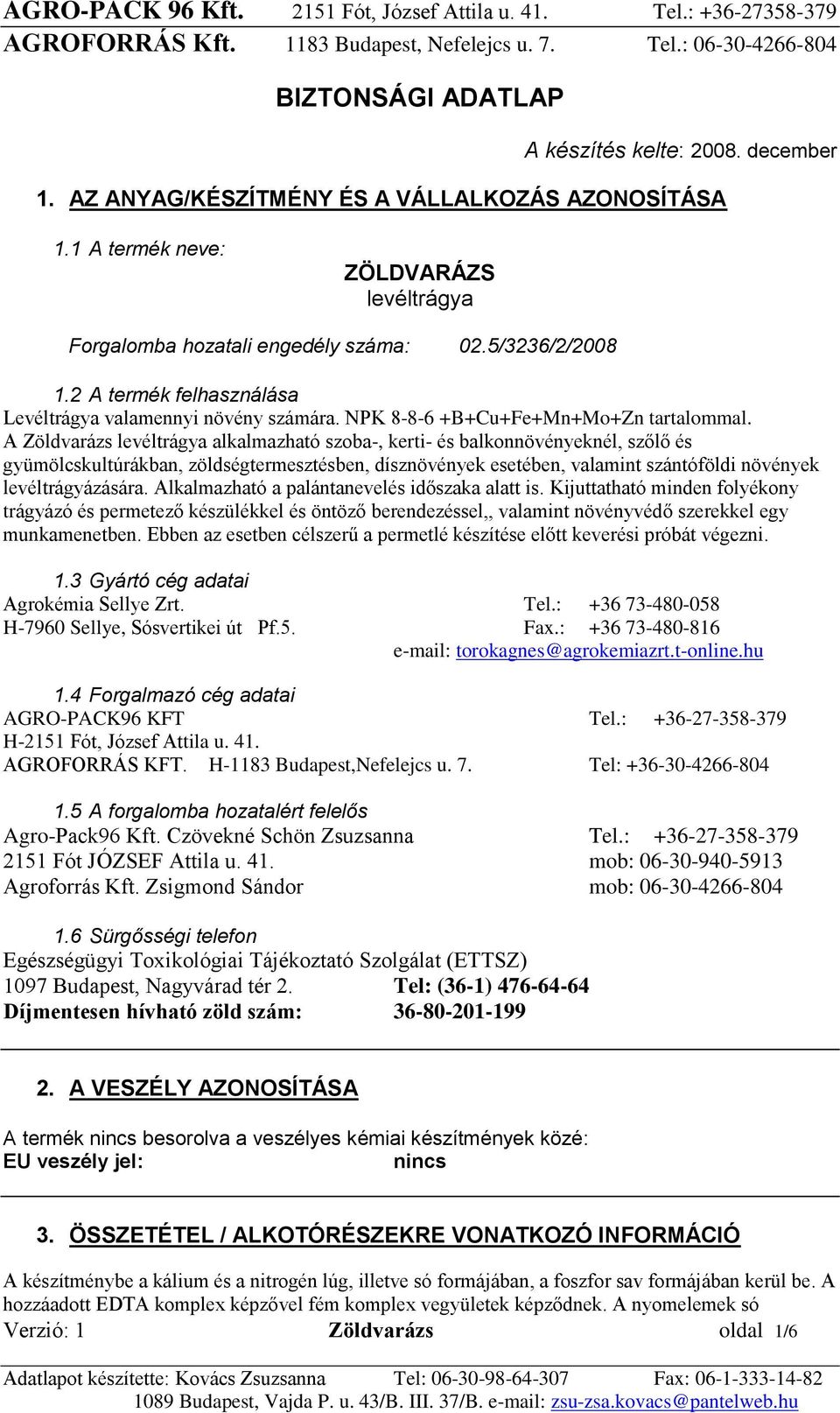 A Zöldvarázs levéltrágya alkalmazható szoba-, kerti- és balkonnövényeknél, szőlő és gyümölcskultúrákban, zöldségtermesztésben, dísznövények esetében, valamint szántóföldi növények levéltrágyázására.