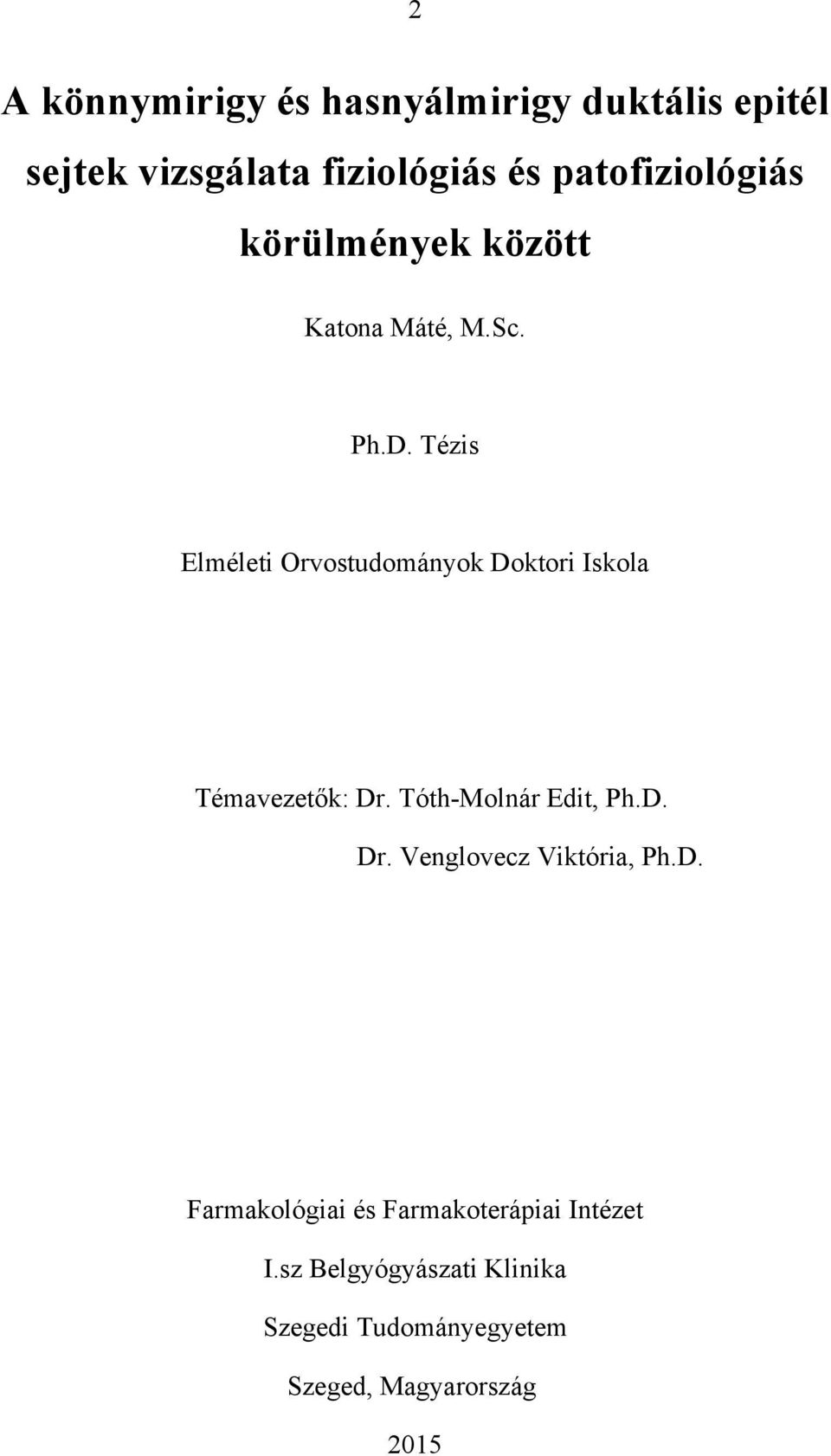 Tézis Elméleti Orvostudományok Doktori Iskola Témavezetők: Dr. TóthMolnár Edit, Ph.D. Dr. Venglovecz Viktória, Ph.