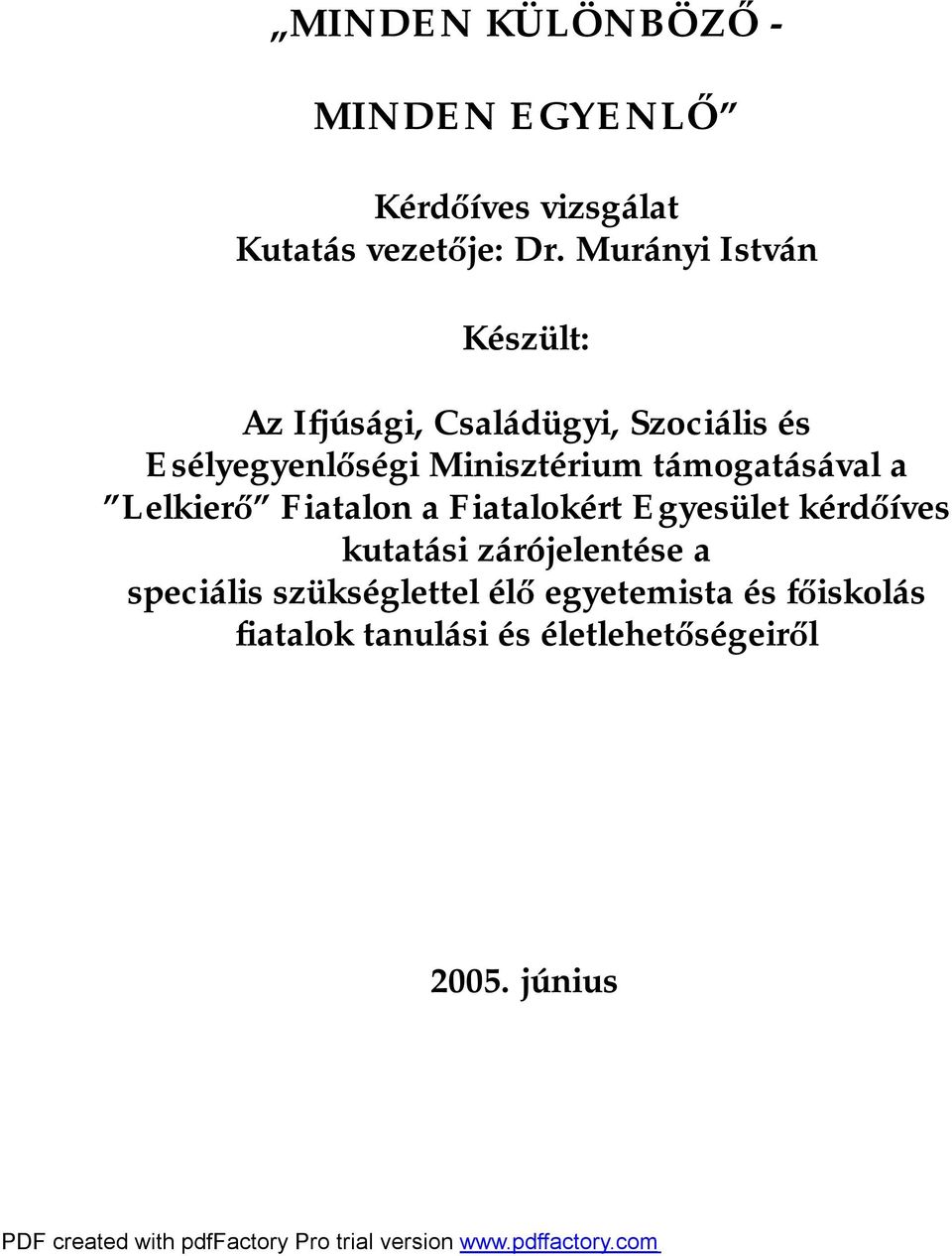 támogatásával a Lelkierő Fiatalon a Fiatalokért Egyesület kérdőíves kutatási zárójelentése