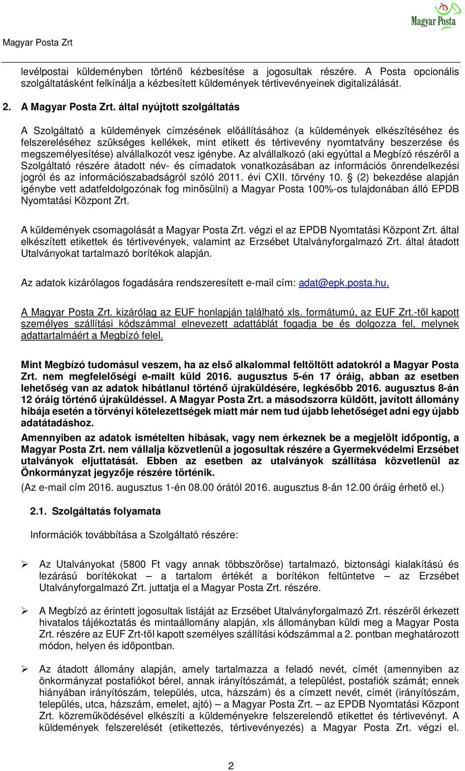 beszerzése és megszemélyesítése) alvállalkozót vesz igénybe.