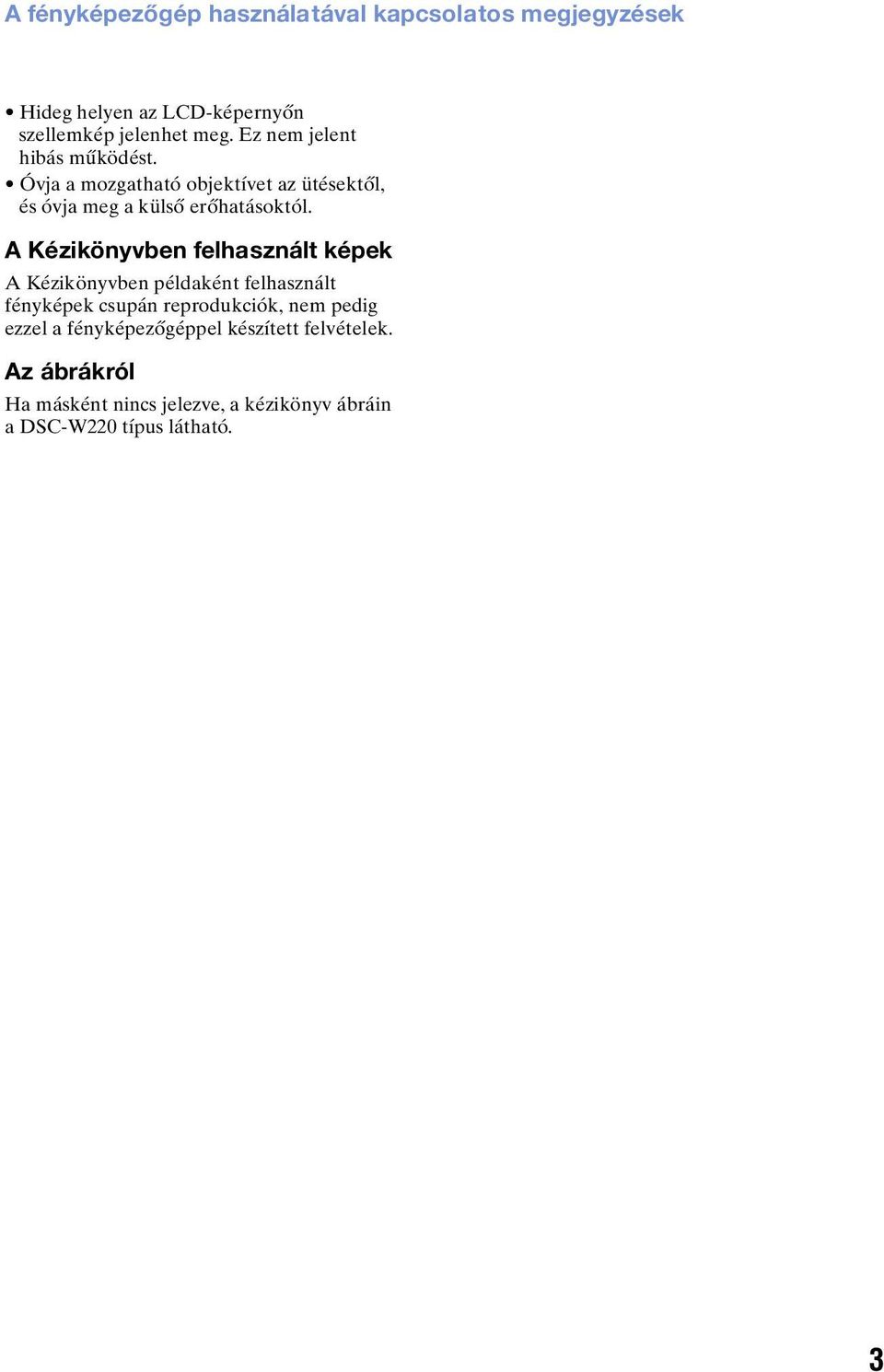 A Kézikönyvben felhasznált képek A Kézikönyvben példaként felhasznált fényképek csupán reprodukciók, nem pedig