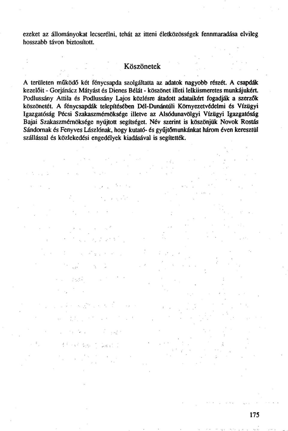 Podlussány Attila és Podlussány Lajos közlésre átadott adataikért fogadják a szerzők köszönetét.