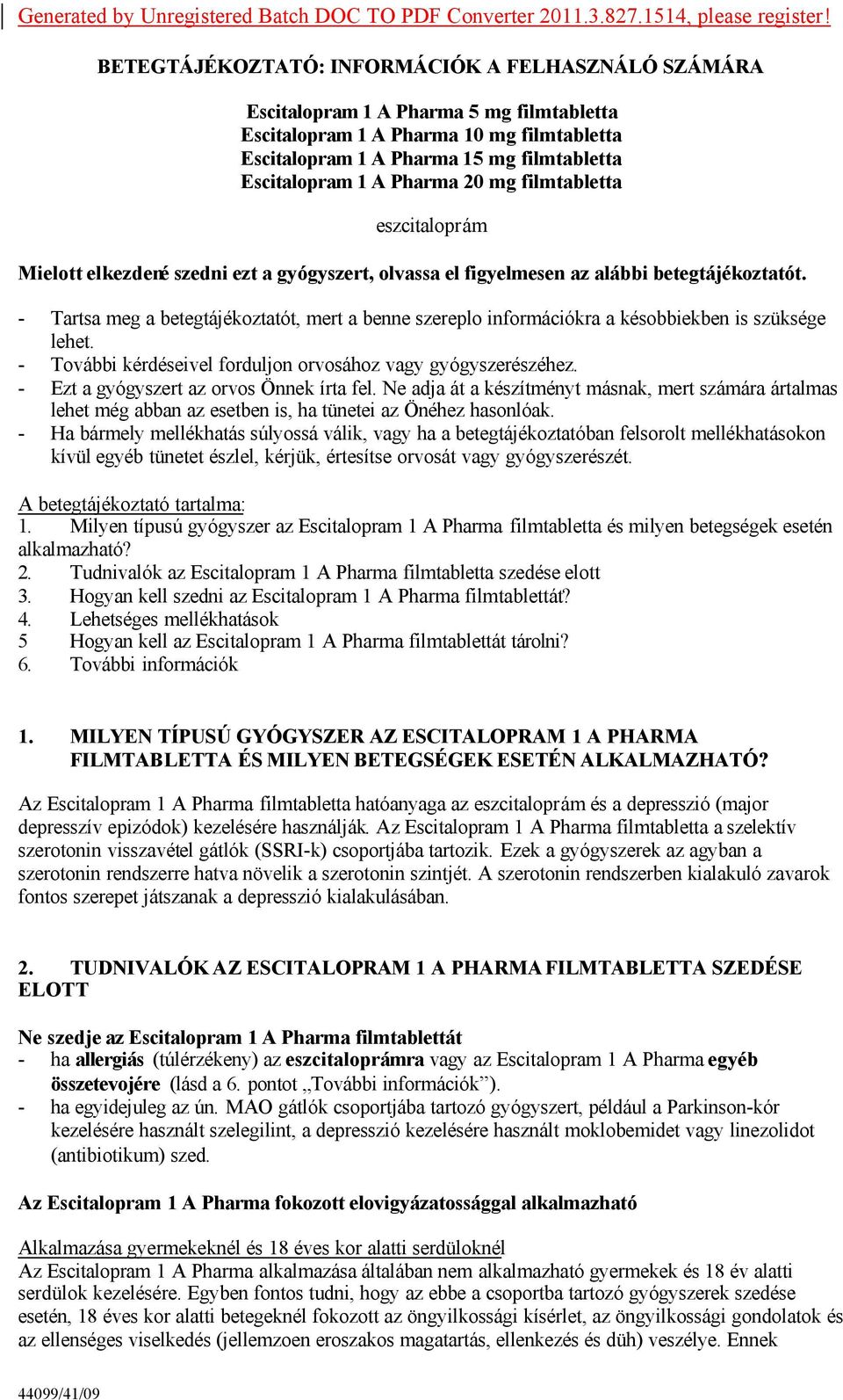 Pharma 20 mg filmtabletta eszcitaloprám Mielott elkezdené szedni ezt a gyógyszert, olvassa el figyelmesen az alábbi betegtájékoztatót.