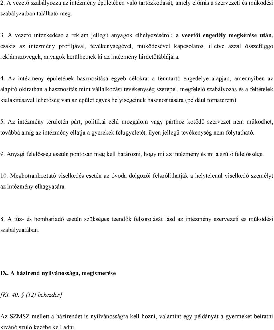 reklámszövegek, anyagok kerülhetnek ki az intézmény hirdetőtáblájára. 4.