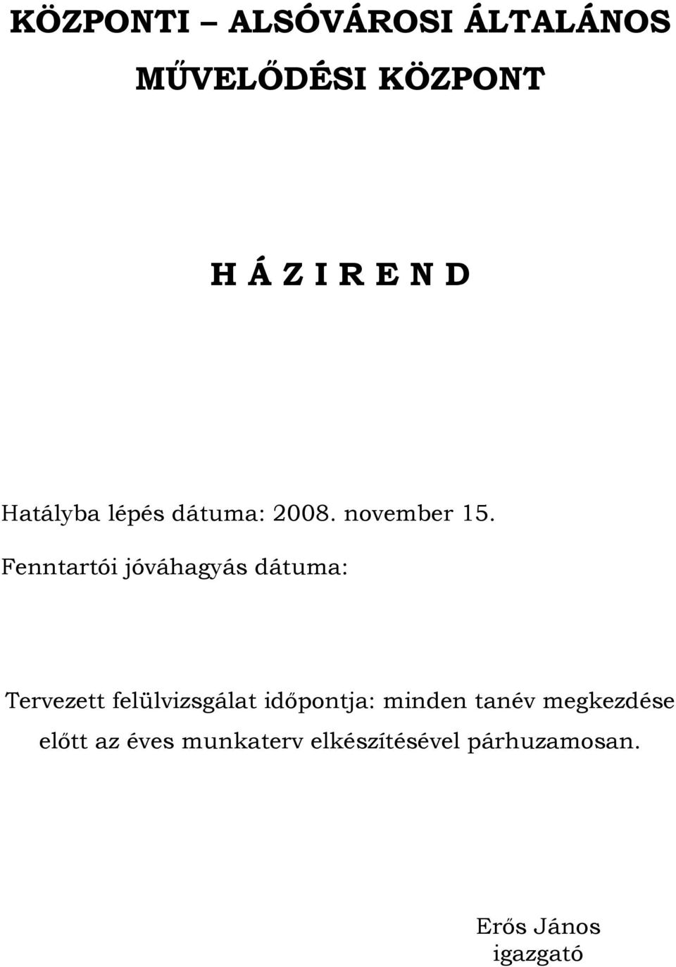 Fenntartói jóváhagyás dátuma: Tervezett felülvizsgálat időpontja: