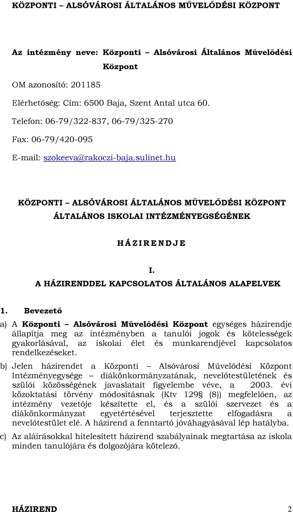 A HÁZIRENDDEL KAPCSOLATOS ÁLTALÁNOS ALAPELVEK 1.