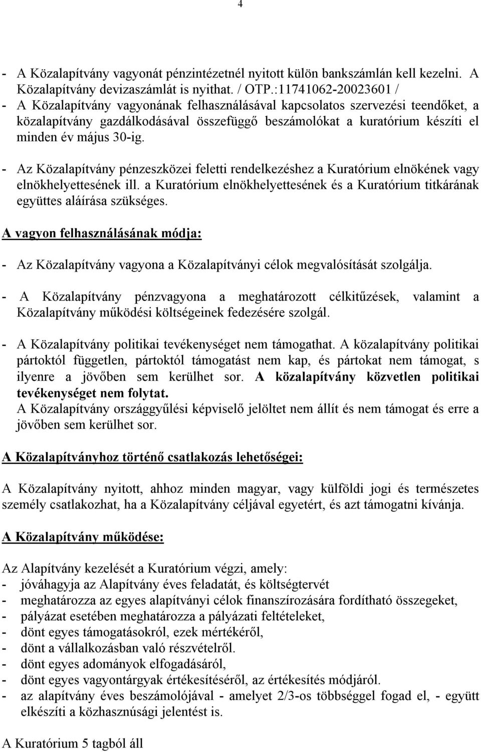 30-ig. - Az Közalapítvány pénzeszközei feletti rendelkezéshez a Kuratórium elnökének vagy elnökhelyettesének ill.