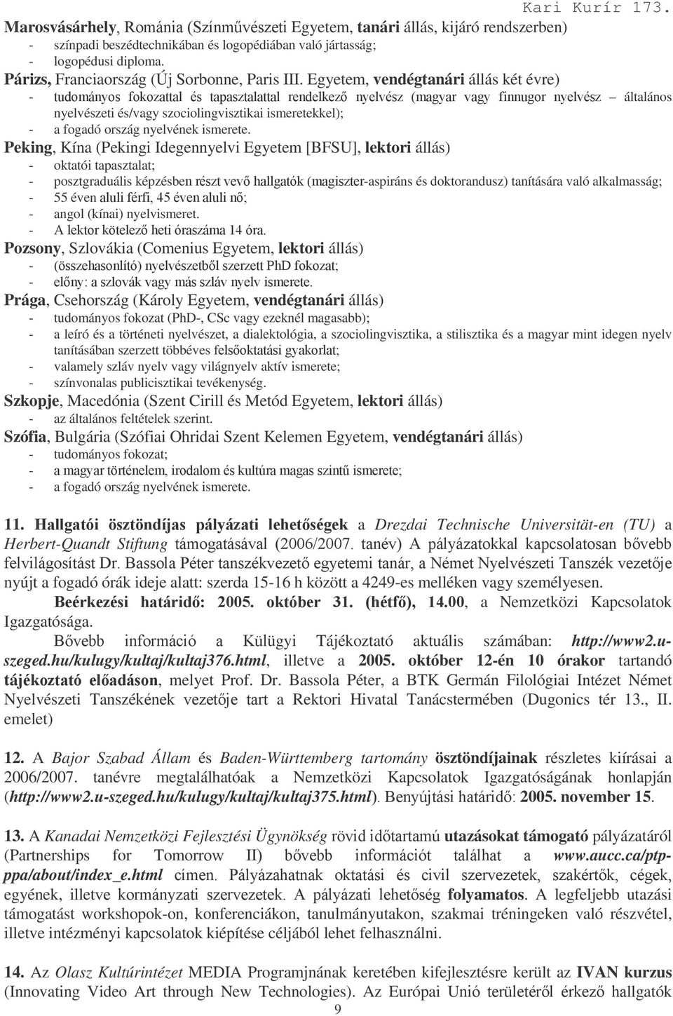 Peking, Kína (Pekingi Idegennyelvi Egyetem [BFSU], lektori állás) - oktatói tapasztalat; - posztgraduális képzésbe :!